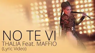 Thalia Feat. Maffio - No Te Vi (Oficial - Letra / Lyric Video)