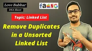 Remove Duplicates in a Unsorted Linked List | LinkedList | DSA Sheet [Explaination + CODE]🔥