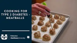 Cooking for Type 2 Diabetes - Meatballs