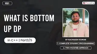 IntroDuction To DP | What Is Bottom Up Dp | By Rajneesh Kumar | In C++ | Part 3/5 | V001
