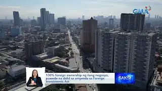 100% foreign ownership ng ilang negosyo, puwede na dahil sa amyenda sa Foreign Investments.. | Saksi