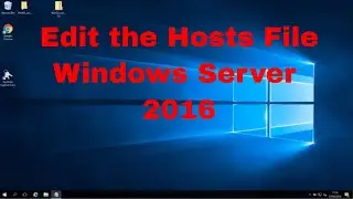 How to edit the hosts file on Windows Server 2016