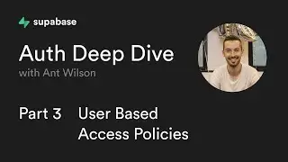 Supabase Auth Deep Dive Part 3: User Based Access Policies