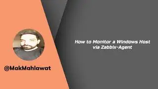 How to Monitor a Windows Host via Zabbix Agent | Mak Mahlawat