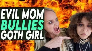 Evil Mom Bullies Goth Daughter, You Won't Believe What Happens!