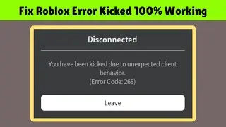 Fix Roblox Error Code 268 You have been kicked due to unexpected client behavior