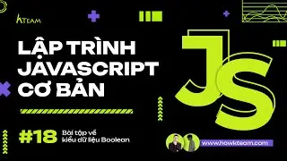 #Javascript cơ bản - Bài 18: Bài tập về kiểu dữ liệu Boolean|#Kteam​ #Howkteam