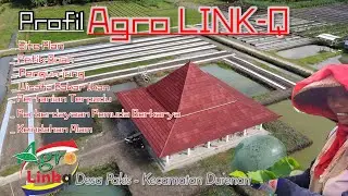 Profil Agro Link-Q (PreLaunching) | Destinasi Wisata Desa Pakis - Durenan