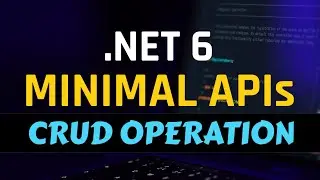 Minimal APIs CRUD in .NET 6  || [Minimal API] || Part - 1