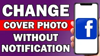 how To Change Facebook COVER PHOTO Without Notification - Tutorial