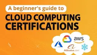 Cloud Computing Certifications - A Beginner’s Guide | Whizlabs