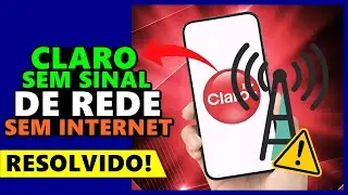 CLARO SEM SINAL de REDE ou CLARO SEM SINAL de INTERNET como RESOLVER