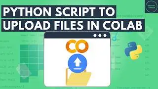 Using Python to Easily Upload Files to Google Colab