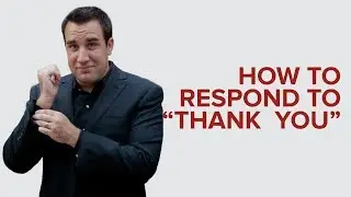 HOW TO RESPOND TO THANK YOU