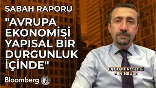 Sabah Raporu - "Avrupa Ekonomisi Yapısal Bir Durgunluk İçinde" | 6 Eylül 2024