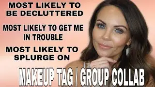 MOST LIKELY MAKEUP TAG | GROUP COLLAB