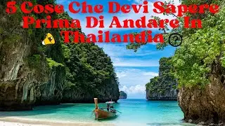 5 cose che devi sapere prima di andare in Thailandia