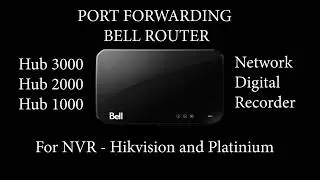 Port Forwarding HUB 3000 2000 and 1000 Bell router for NVR Hikvision Easy Steps