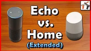 Amazon Echo Vs Google Home: Alexa v Google Voice Assistant Comparison - Extended