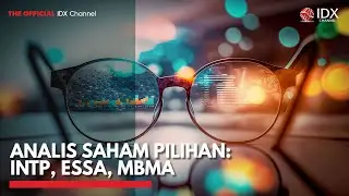 Analis Saham Pilihan: INTP, ESSA, MBMA | IDX CHANNEL