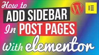 How to Add A Sidebar in wordpress posts or pages with Elementor page builder