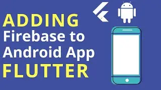 Adding Firebase to Android App Flutter [Flutter Firebase App Tutorial #1]