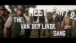 Meet The Van Der Linde Gang Part 2