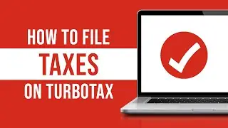 How to File Taxes on Turbotax