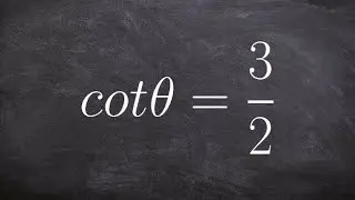 Evaluate your six trig functions given cotangent