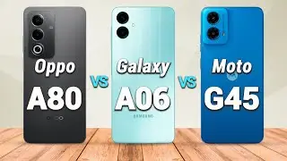 OPPO A80 5G vs Samsung Galaxy A06 vs Motorola Moto G45 5G