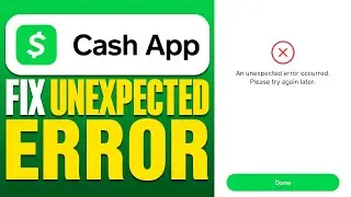 How To Fix Cash App Unexpected Error in 2024