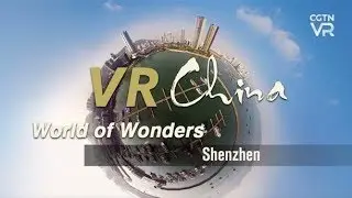 VR China: World of Wonders – Shenzhen