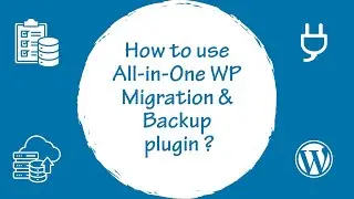 How to use All-in-One WP Migration & Backup plugin !