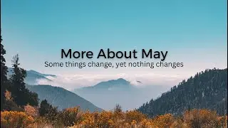 More about May: Some things change...some things don't.