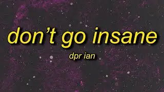 DPR IAN - Don't Go Insane (Lyrics)