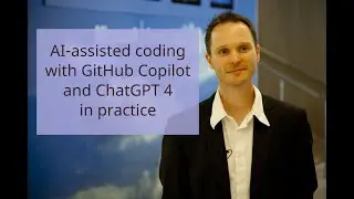 AI-assisted coding with GitHub Copilot and ChatGPT 4 in practice