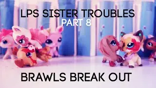 LPS: Sister Troubles | Part 8 | Brawls Break Out