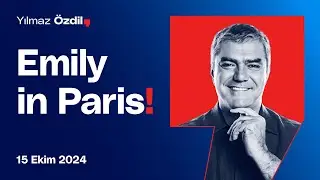 Emily in Paris! - Yılmaz Özdil