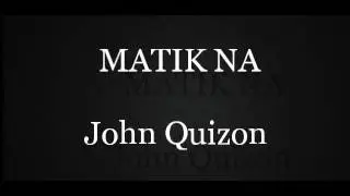 MATIK NA - John Quizon