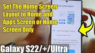 Galaxy S22/S22+/Ultra: How to Set The Home Screen Layout to Home and Apps Screen or Home Screen Only