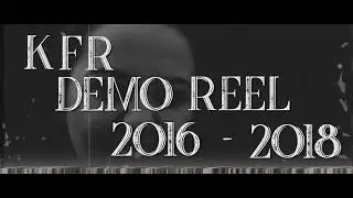 KFR - Demo Reel (2016-2018)