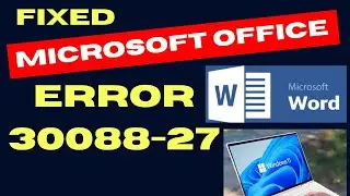 Microsoft Office error 30088 27 in Windows 11 / 10 Fixed