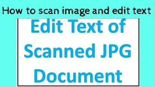 How to scan image and edit text