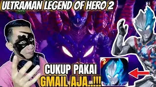 Cara Main Dan Login Game Ultraman Legend Of Heroes 2 Tanpa ID KTP CN