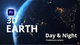 How To Create A 3d Earth In Premiere Pro