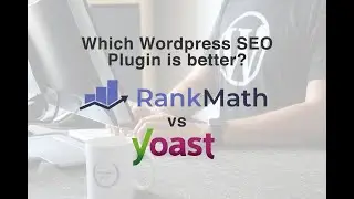 Rank Math vs Yoast SEO: Which Wordpress SEO Plugin is Better?