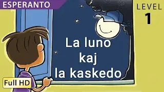 La luno kaj la kaskedo : Learn Esperanto with subtitles - Story for Children BookBox.Com