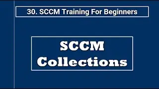 Simplify Device Management with SCCM Collections (Beginner-Friendly)