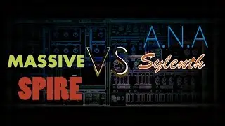 SPIRE vs. MASSIVE vs. A.N.A vs. SYLENTH