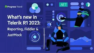 Telerik R1 2023 Release Webinar - Reporting, Fiddler and JustMock